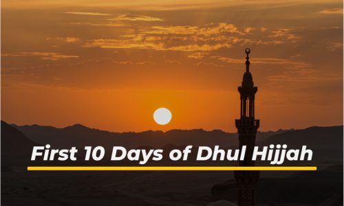 The First 10 Days of Dhul Hijjah: What Makes Them Unique