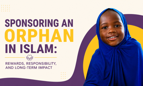Sponsoring an Orphan in Islam: Rewards, Responsibility, and Long-Term Impact